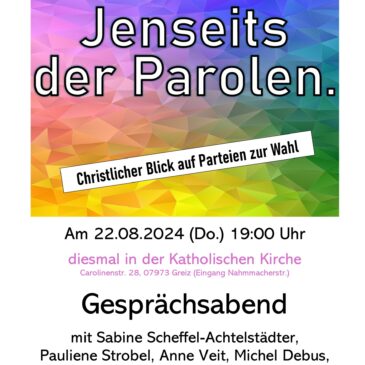 Jenseits der Parolen – 22.8. – 19 Uhr – Kath. Gemeinde – Christl. Blick auf Parteien zur Wahl